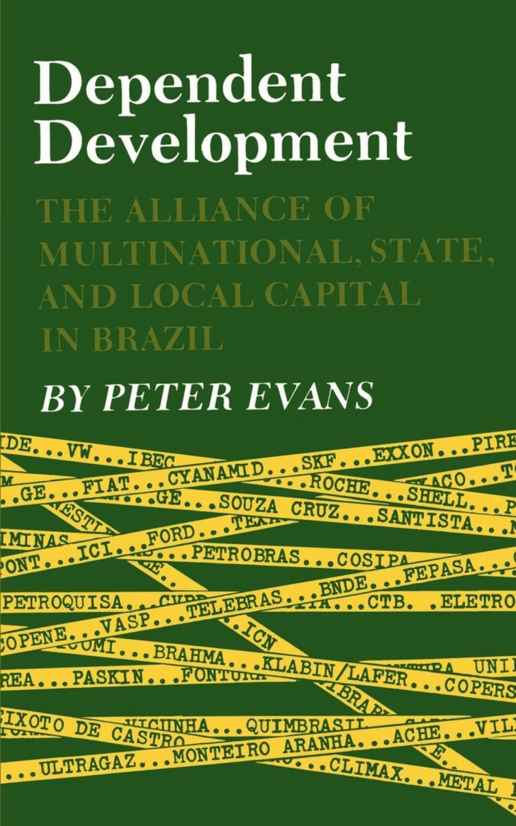 Dependent Development The Alliance of Multinational, State, and Local Capital in Brazil