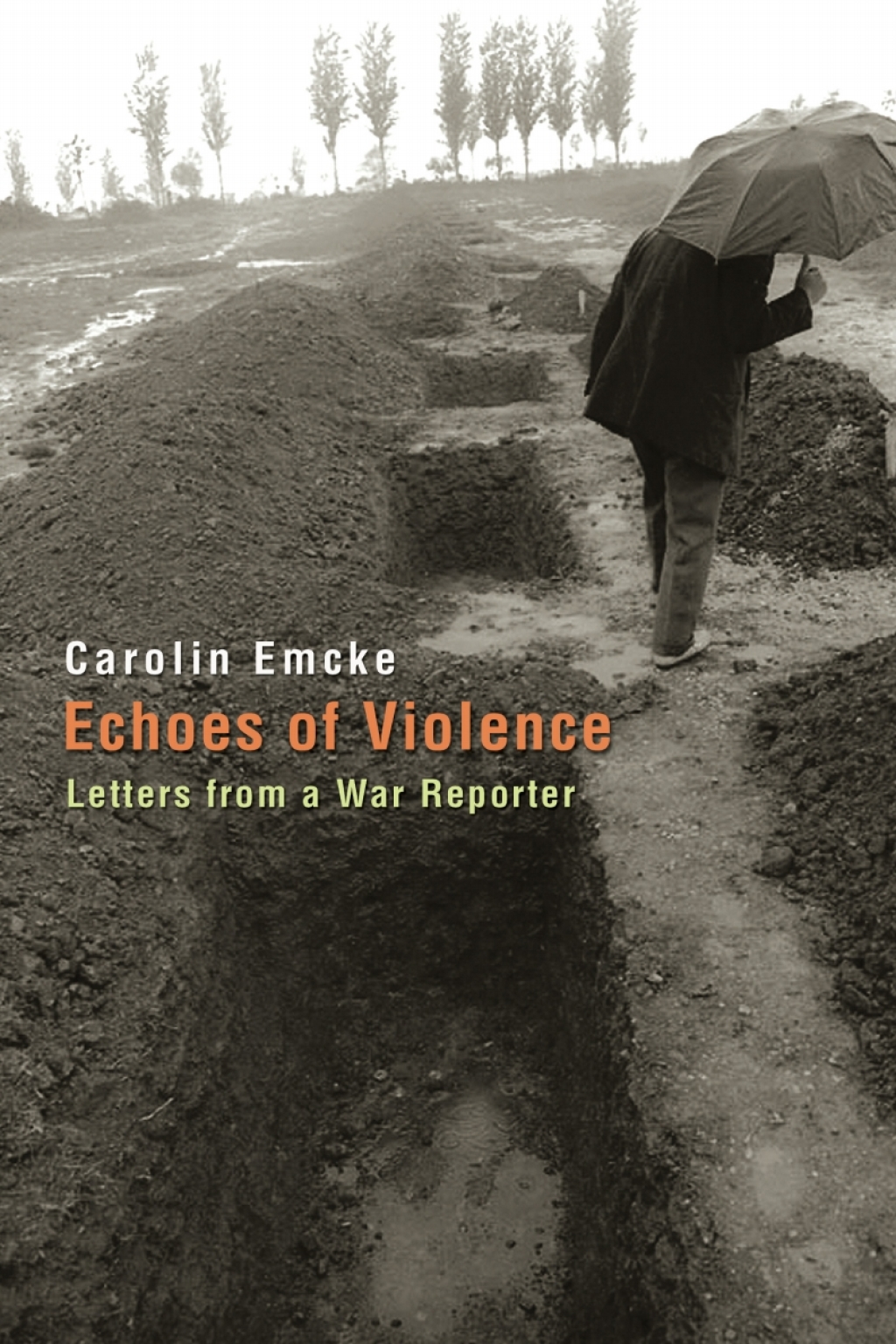 Echoes of Violence Letters from a War Reporter
