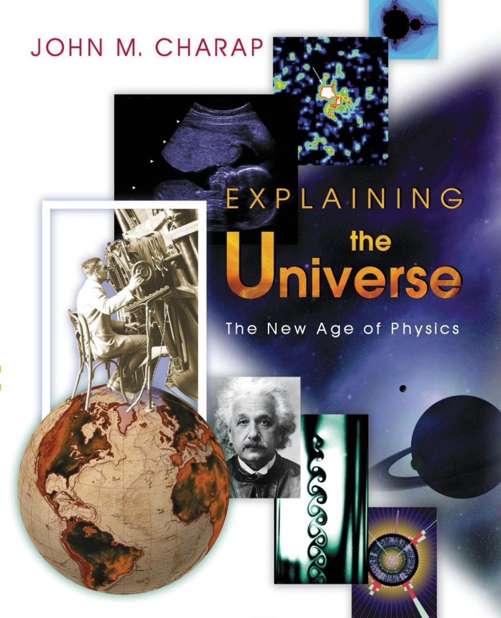 Explaining the Universe The New Age of Physics