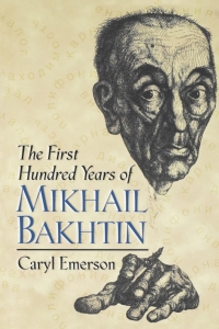 Cover image: The First Hundred Years of Mikhail Bakhtin 9780691069760