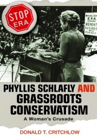 Cover image: Phyllis Schlafly and Grassroots Conservatism 9780691070025