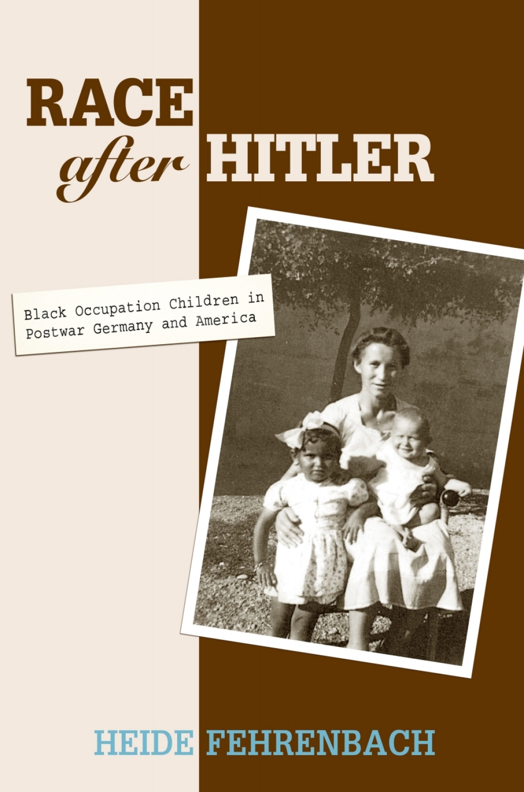 Race after Hitler Black Occupation Children in Postwar Germany and America