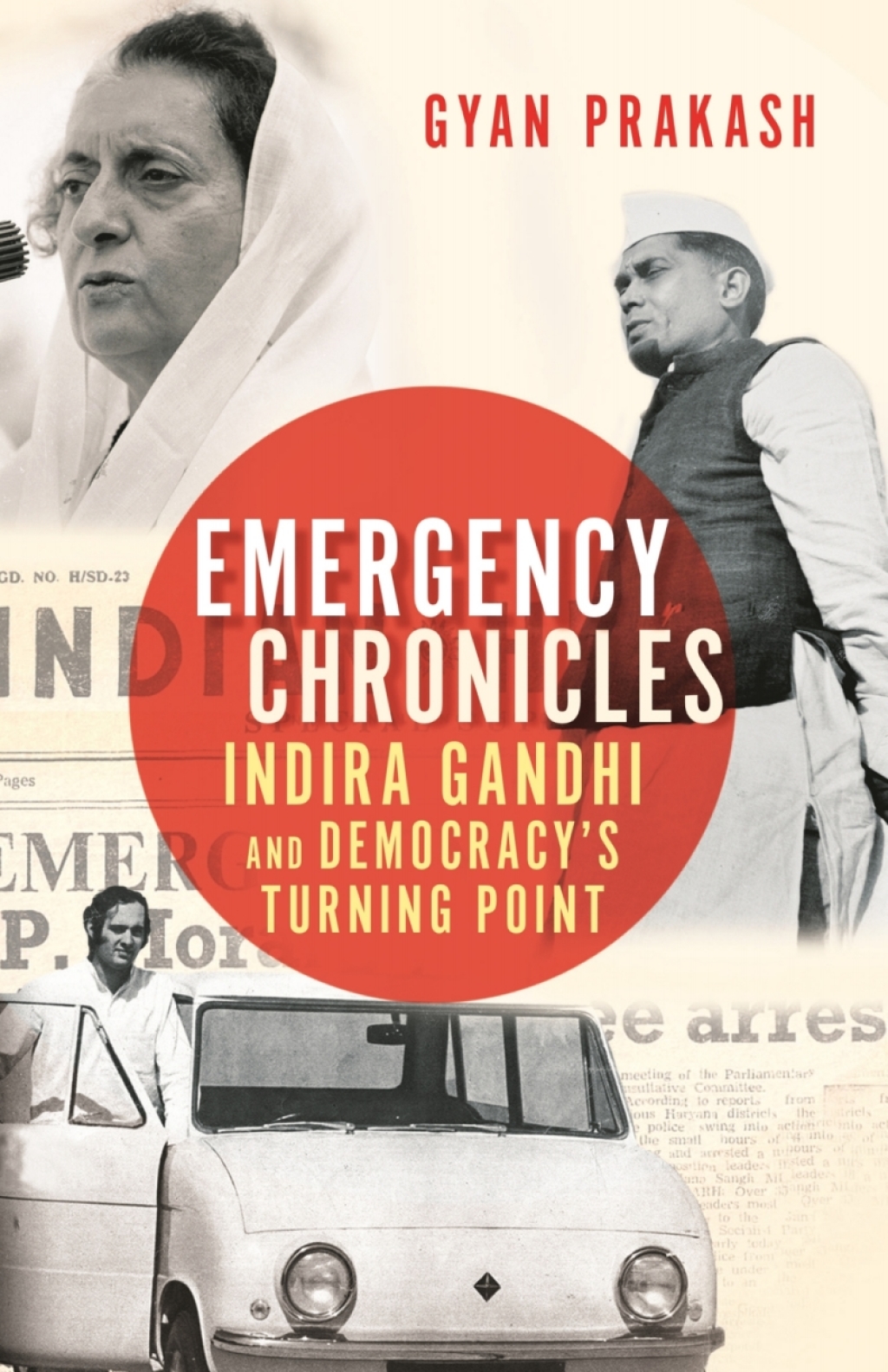 Emergency Chronicles Indira Gandhi and Democracy’s Turning Point