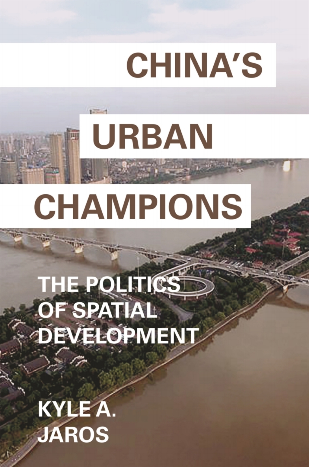 China’s Urban Champions The Politics of Spatial Development