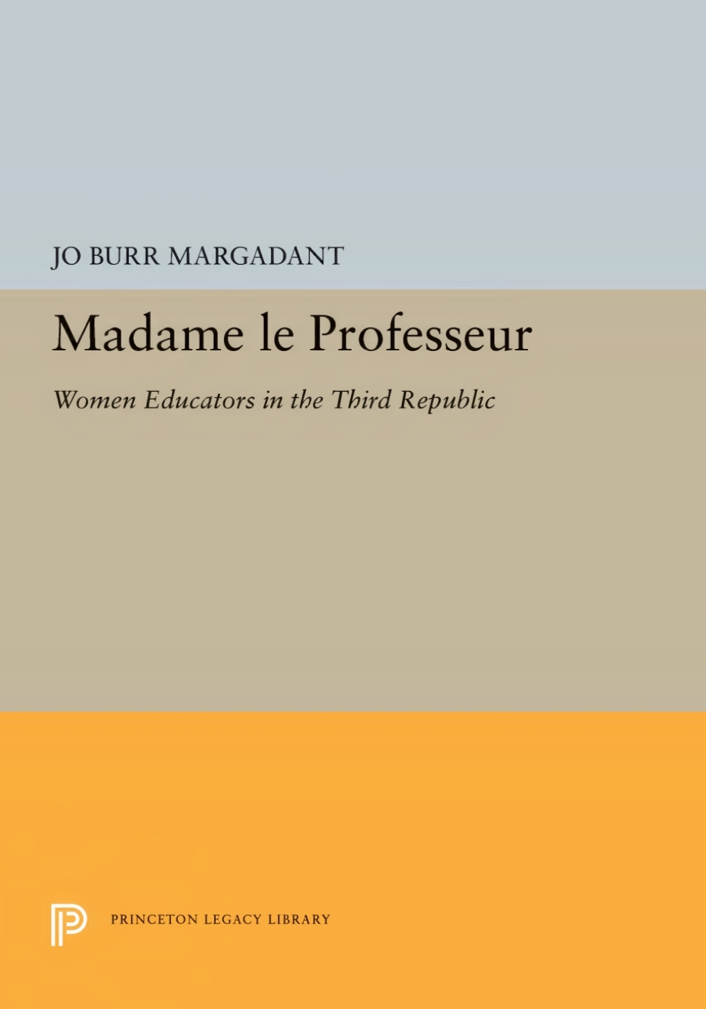 Madame le Professeur Women Educators in the Third Republic