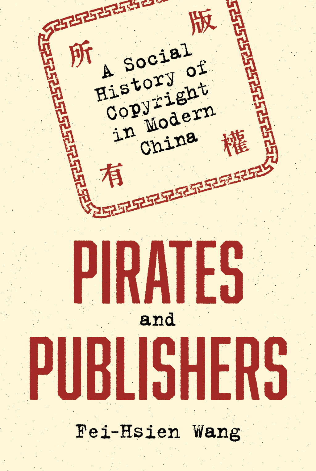 Pirates and Publishers A Social History of Copyright in Modern China
