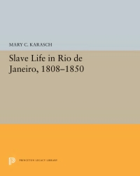 Cover image: Slave Life in Rio de Janeiro, 1808-1850 9780691655574