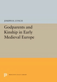 صورة الغلاف: Godparents and Kinship in Early Medieval Europe 9780691054667