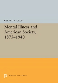 Cover image: Mental Illness and American Society, 1875-1940 9780691083322