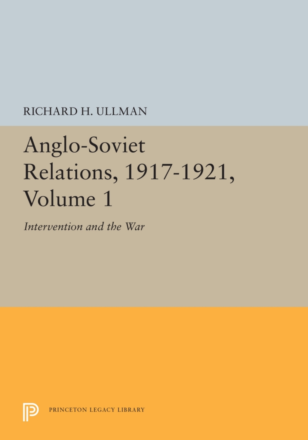 Anglo-Soviet Relations, 1917-1921, Volume 1 Intervention and the War