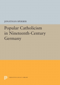 Cover image: Popular Catholicism in Nineteenth-Century Germany 9780691656939