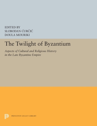 Omslagafbeelding: The Twilight of Byzantium 9780691040912