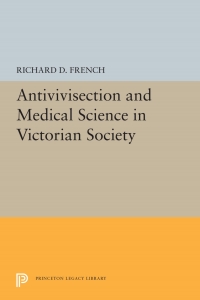 صورة الغلاف: Antivivisection and Medical Science in Victorian Society 9780691100272