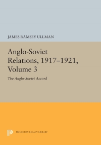 Cover image: Anglo-Soviet Relations, 1917-1921, Volume 3 9780691056166