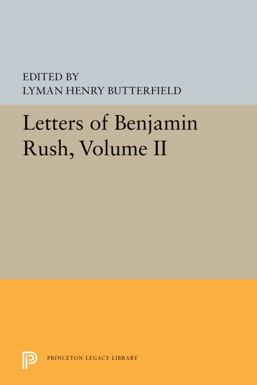 Letters of Benjamin Rush Volume II: 1793-1813