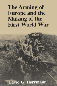 Imagen de portada: The Arming of Europe and the Making of the First World War 9780691015958