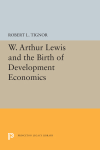 Cover image: W. Arthur Lewis and the Birth of Development Economics 9780691121413