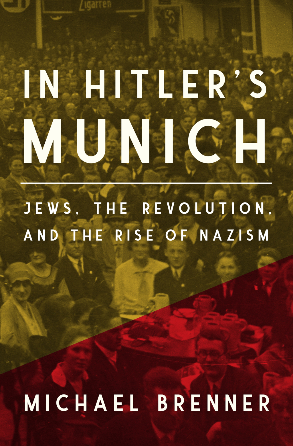 In Hitler’s Munich Jews, the Revolution, and the Rise of Nazism
