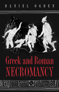 Cover image: Greek and Roman Necromancy 9780691009049