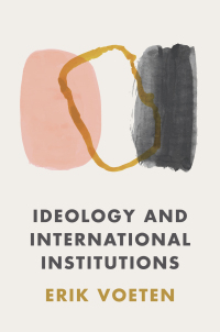 Cover image: Ideology and International Institutions 9780691207315