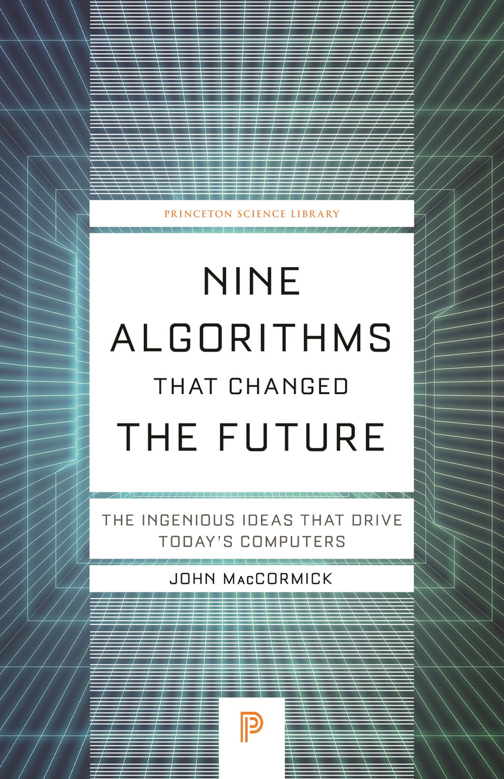 Nine Algorithms That Changed the Future The Ingenious Ideas That Drive Today’s Computers
