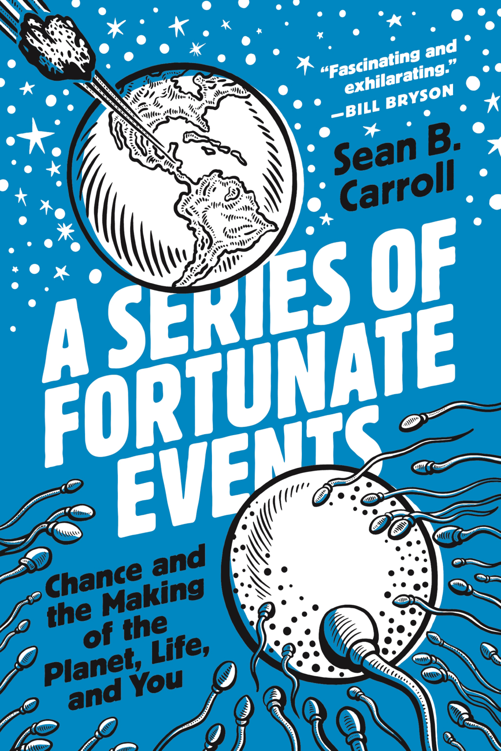 A Series of Fortunate Events Chance and the Making of the Planet, Life, and You