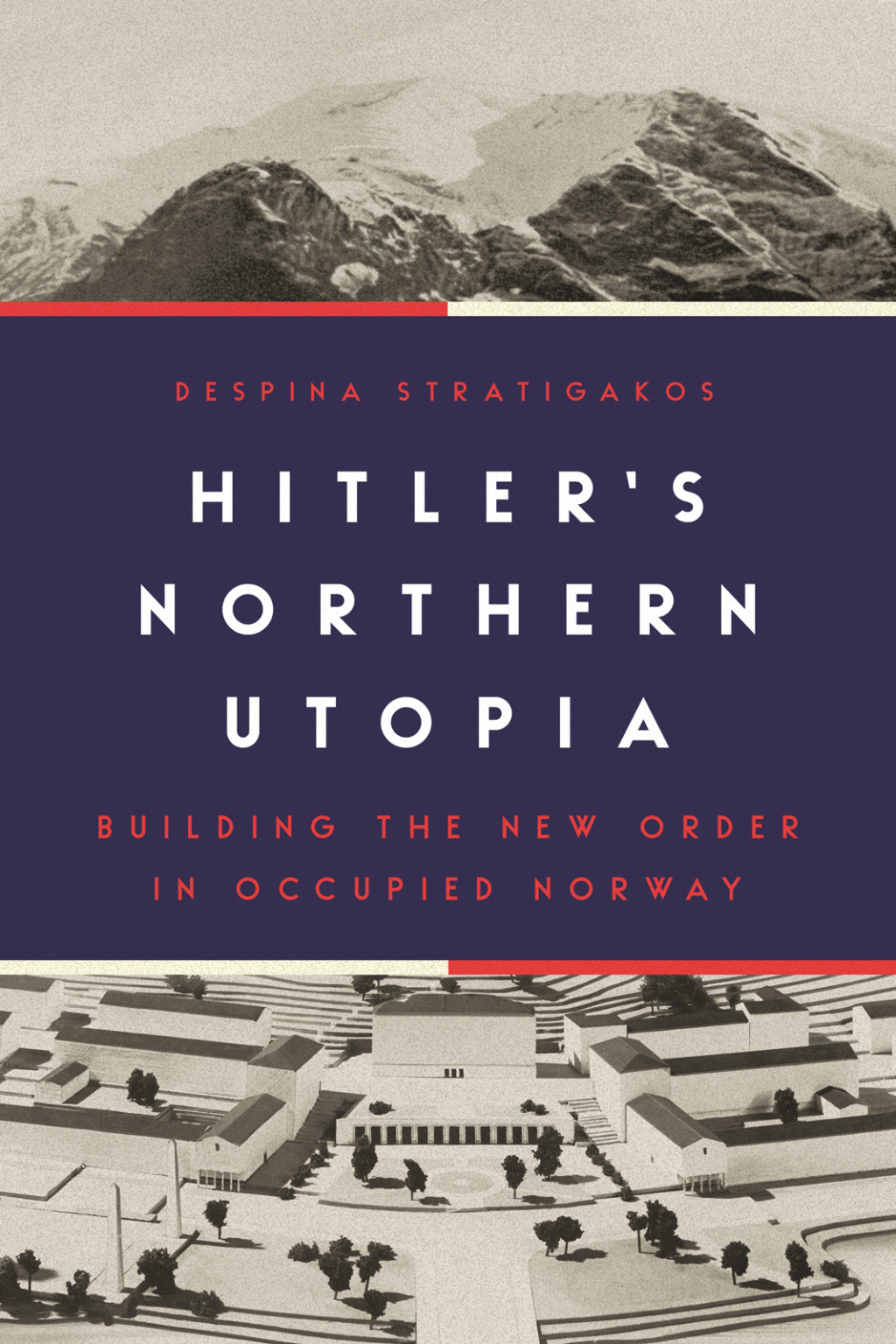 Hitler’s Northern Utopia Building the New Order in Occupied Norway