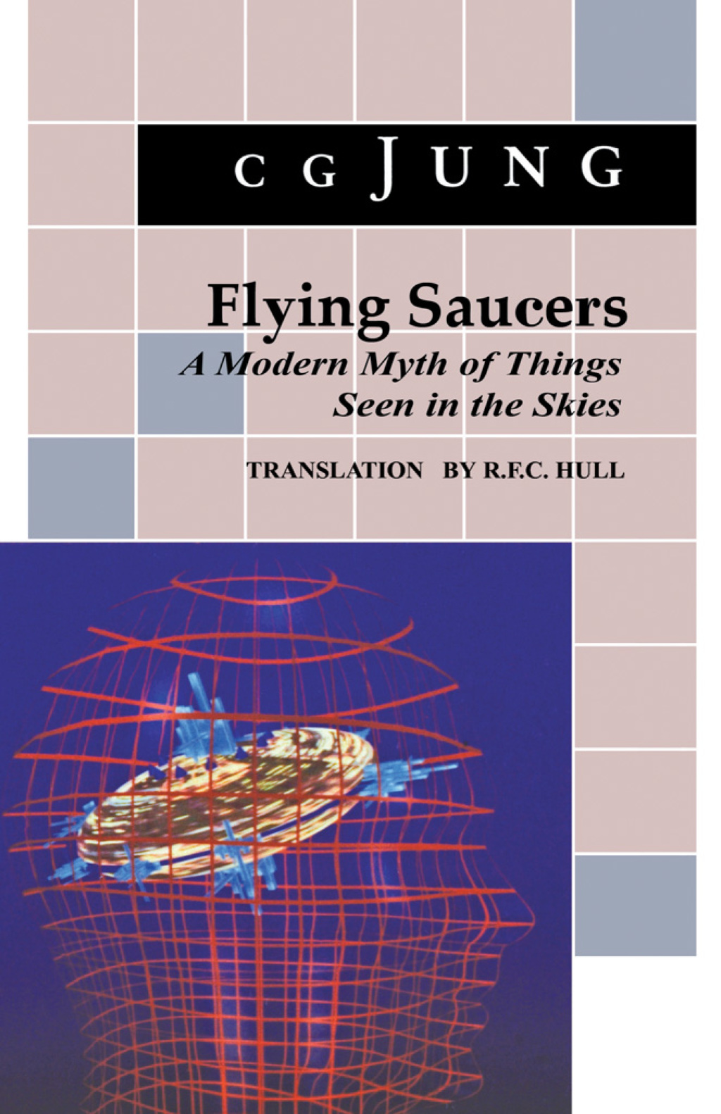Flying Saucers A Modern Myth of Things Seen in the Sky. (From Vols. 10 and 18, Collected Works)