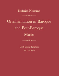 表紙画像: Ornamentation in Baroque and Post-Baroque Music, with Special Emphasis on J.S. Bach 9780691027074