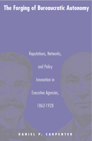 Cover image: The Forging of Bureaucratic Autonomy 9780691070100