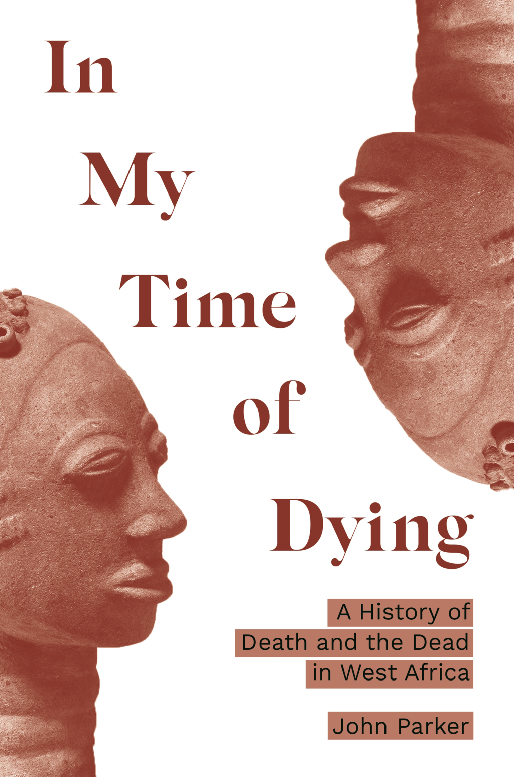 In My Time of Dying A History of Death and the Dead in West Africa
