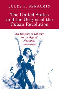 Imagen de portada: The United States and the Origins of the Cuban Revolution 9780691078366