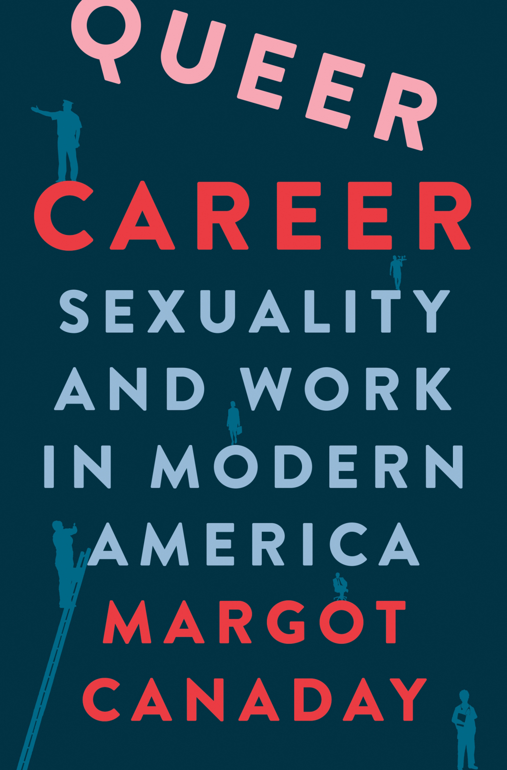 Queer Career Sexuality and Work in Modern America