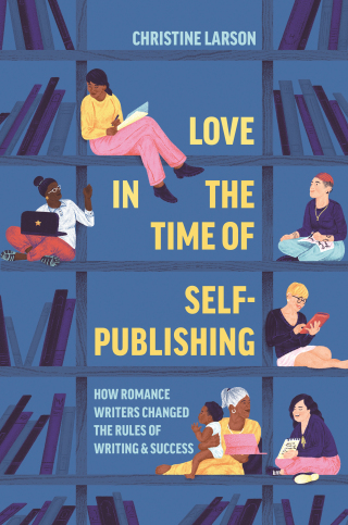 表紙画像: Love in the Time of Self-Publishing 9780691217413