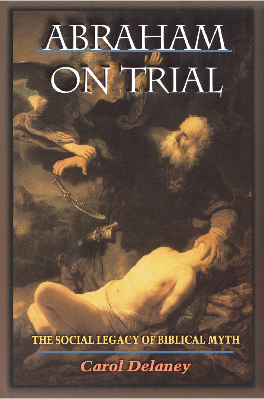 Abraham on Trial The Social Legacy of Biblical Myth