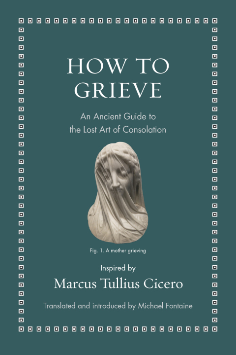 How to Grieve : An Ancient Guide to the Lost Art of Consolation - FULL INSTANT DOWNLOAD | PDF DOCX EPUB