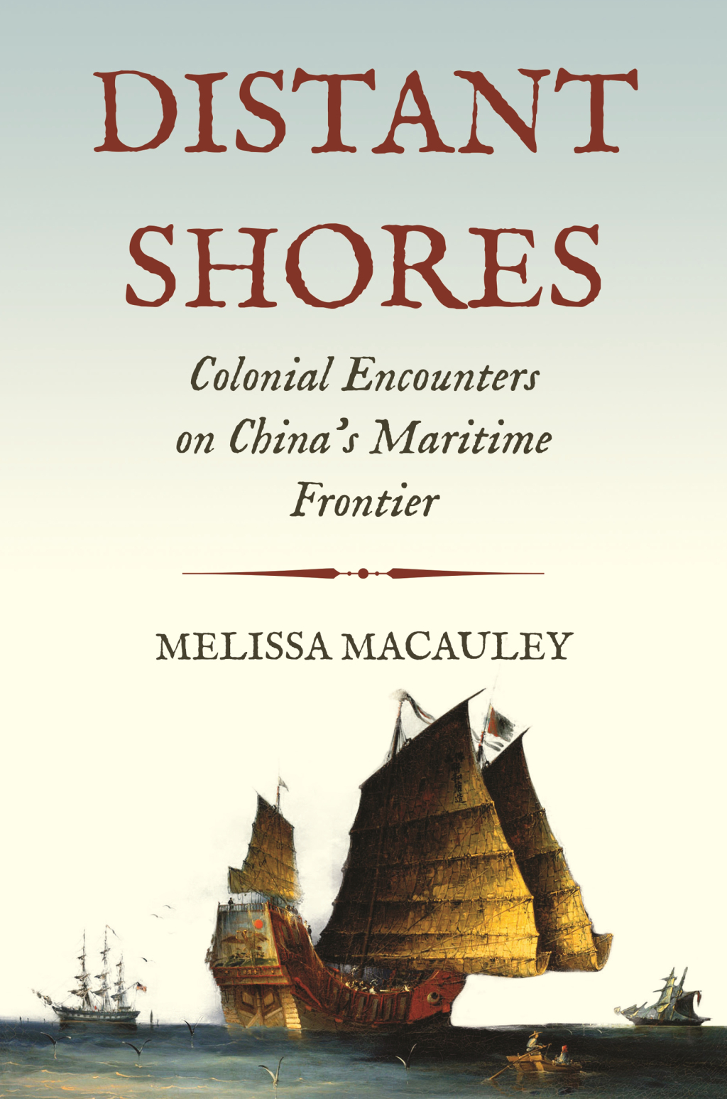 Distant Shores Colonial Encounters on China’s Maritime Frontier