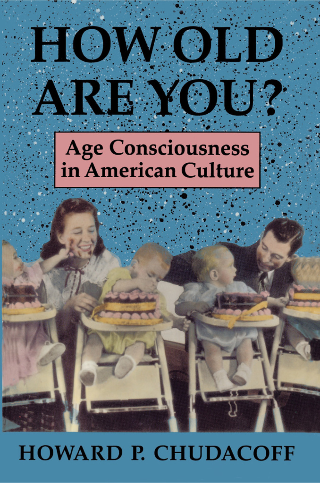 How Old Are You? Age Consciousness in American Culture