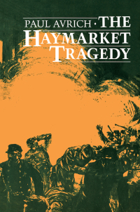 Cover image: The Haymarket Tragedy 9780691006000