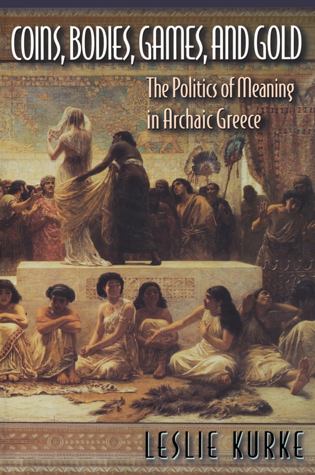 Coins, Bodies, Games, and Gold The Politics of Meaning in Archaic Greece