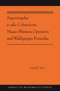 Cover image: Supersingular p-adic L-functions, Maass-Shimura Operators and Waldspurger Formulas 9780691216478