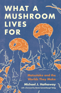Cover image: What a Mushroom Lives For 9780691225883