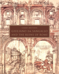 Omslagafbeelding: Giuliano da Sangallo and the Ruins of Rome 9780691193793