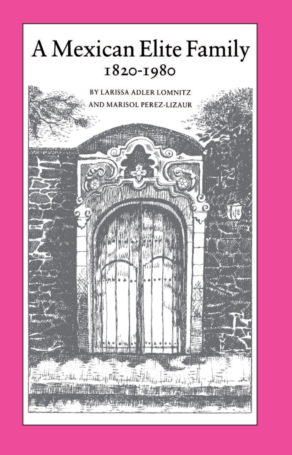A Mexican Elite Family, 1820-1980 Kinship, Class Culture