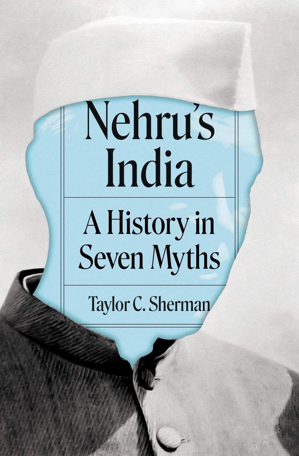Nehru’s India A History in Seven Myths