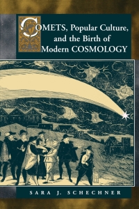 Cover image: Comets, Popular Culture, and the Birth of Modern Cosmology 9780691011509