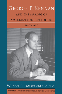 Cover image: George F. Kennan and the Making of American Foreign Policy, 1947-1950 9780691024837