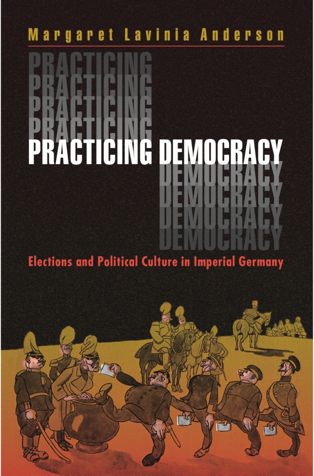 Practicing Democracy Elections and Political Culture in Imperial Germany
