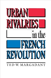 Cover image: Urban Rivalries in the French Revolution 9780691008912
