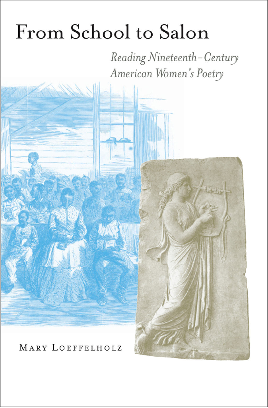 From School to Salon Reading Nineteenth-Century American Women’s Poetry